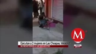 Ejecutan a 2 mujeres en Las Choapas, Veracruz