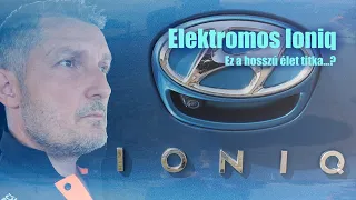 Elektromos Ioniq - ez a hosszú élet titka...?