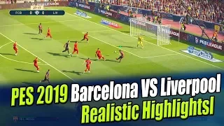 PES 2019 Barcelona VS Liverpool Realistic Highlights