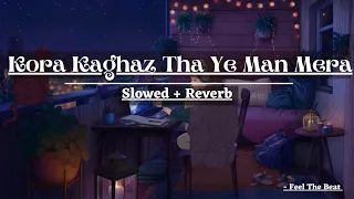 Kora Kagaz Tha Yeh Man Mera (Slowed + Reverb) | Lata Mangeshkar| Kishore Kumar | Feel The Beat