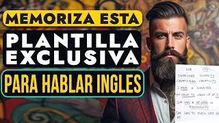 MEMORIZA ESTA PLANTILLA EXCLUSIVA PARA HABLAR INGLES