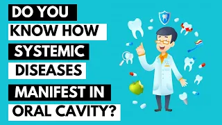Do You Know How Systemic Diseases Manifest in the Oral Cavity?