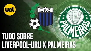 LIVERPOOL-URU X PALMEIRAS: ONDE ASSISTIR AO VIVO, HORÁRIO E INFORMAÇÕES DO JOGO PELA LIBERTADORES