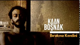 Kaan Boşnak - Bırakma Kendini