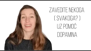 Zavedite nekoga (svakoga???) uz pomoć dopamina