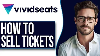 How To Sell Tickets On Vivid Seats (2024 UPDATE!)
