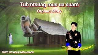 Hmong orphan story Dab neeg Tub ntsuag mus ua cuam 29/9/2023