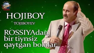 Hojiboy Tojiboyev - Rossiyadan bir tiynsiz qaytgan bolalar | Хожибой Тожибоев
