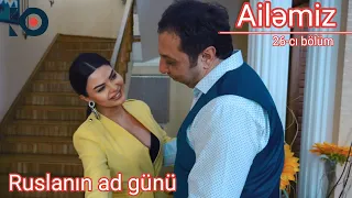 Ailəmiz serialı 26-cı bölüm