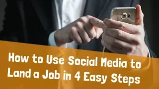 How to Use Social Media to Land a Job in 4 Easy Steps