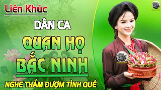 Album Dân Ca Quan Họ Bắc Ninh XUẤT SẮC NHẤT 2024 VOL.15 | LK Ca Nhạc Bolero THƯ GIÃN Dễ Ngủ Về Đêm