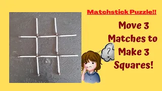 Move 3 Matches to make 3 squares! Tricky Matchstick Puzzle! Challenge Your IQ!