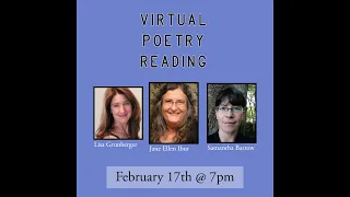 Virtual Poetry Reading ft. Samantha Barrow, Lisa Grunberger, and Jane Ellen Ibur (February 17, 2021)