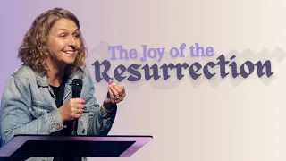 The Joy of the Resurrection | Ps Jodi Traves