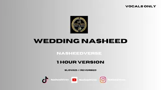 Wedding Nasheed -  Slowed + Reverb | 1 HOUR VERSION