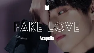 BTS 「FAKE LOVE」 Acapella