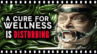 The Unseen Terror of A CURE FOR WELLNESS (2017)