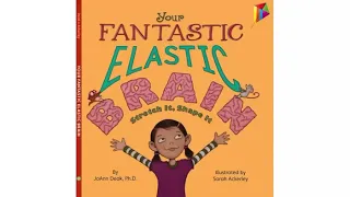 Read Aloud: Your Fantastic Elastic Brain | JoAnn Deak, Ph.D.