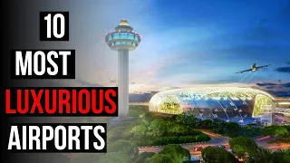 Top 10 Most Luxurious Airports in the World