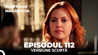 Suleyman Magnificul | Episodul 112 (Versiune Scurtă)