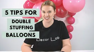 FIVE Tips for Double Stuffing Balloons