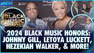 2024 Black Music Honors: Johnny Gill, LeToya Luckett, Hezekiah Walker, & More!