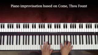 Come, Thou Fount (piano improv)