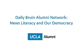 Daily Bruin Alumni Network - News Literacy and Our Democracy