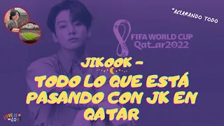 JIKOOK - TODO LO QUE ESTÁ PASANDO CON JUNGKOOK EN QATAR: HABLEMOS CLARO [SUBS]