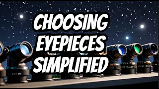 Telescope eyepieces. Beginners guide.  Which eyepiece to use first.