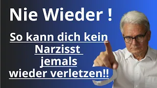 So kann dich niemals mehr ein Narzisst verletzen