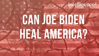 Can Joe Biden Heal America?