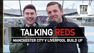 Manchester City v Liverpool Build Up | TALKING REDS