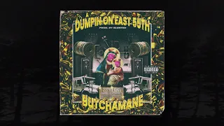 BUTCHAMANE - DUMPIN' ON EAST 55TH [PROD. BLUNTED] (MEMPHIS 66.6 EXCLUSIVE)