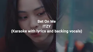Bet On Me - ITZY (Karaoke with lyrics and backing vocals)