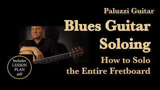 Blues Guitar Soloing Lesson for Beginners [How to Solo Over the Entire Fretboard]