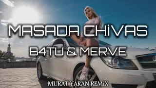 MERVE - Masada Chivas ( Murat Yaran Remix ) B4TU INC