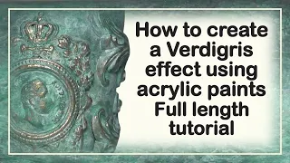 How to create a verdigris effect using acrylic paints. Full tutorial