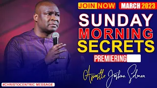 SUNDAY SECRETS,  5TH MARCH 2023 - Apostle Joshua Selman Koinonia Morning Service