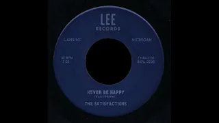 The Satisfactions - Never Be Happy  (1966)