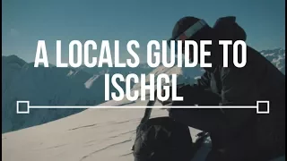 A Local's Guide to Ischgl || TLP Episode 3