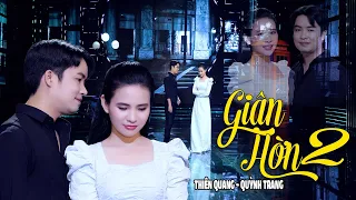 Giận Hờn 2 - Thiên Quang ft. Quỳnh Trang | Siêu Phẩm Song Ca Hot Nhất 2023 | MV Official