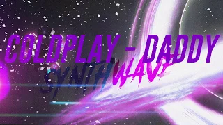 Coldplay - Daddy (AION Cover) | Synthwave | Retrowave