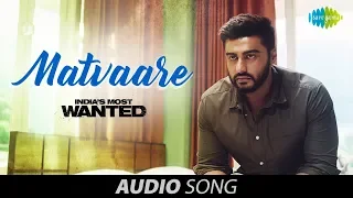 Matvaare | Audio | India's Most Wanted | Arjun Kapoor | Jubin Nautiyal | Sanah Moidutty|Amit Trivedi