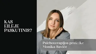 Kas eilėje paskutinis pas gydytoją psichoterapijos praktikę Moniką Savičę?