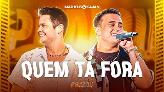 Matheus & Kauan - Quem Tá Fora (PRAIOU Ao Vivo em São Paulo)