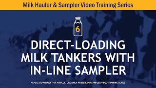 Milk Hauler Training Video 6: Direct Loading Milk Tankers with In Line Sampling Systems