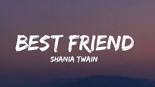 Shania Twain - Best Friend (lyrics)