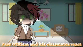 Past William and his classmates react || 1/?? || Sort of lazy || short || doesn’t make sense