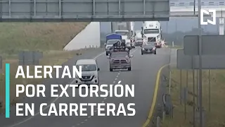 Extorsión en carreteras de Nuevo León, alertan a paisanos - Las Noticias